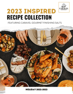 2023 Collection: Inspired Recipes Featuring Caravel Gourmet Salts